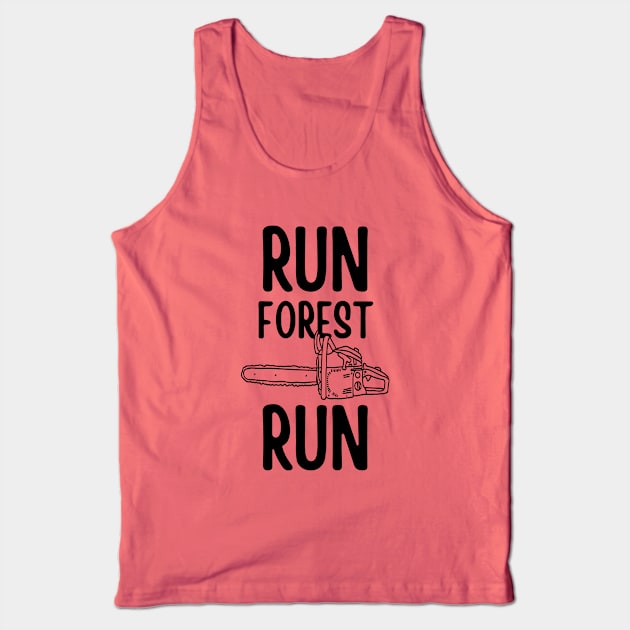 Run Forest Run Chainsaw Typography Design Tank Top by Zen Cosmos Official